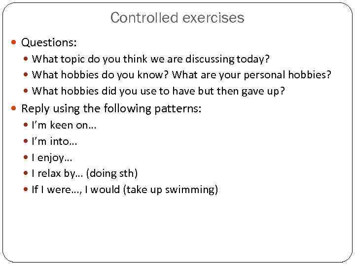      Controlled exercises  Questions: What topic do you think