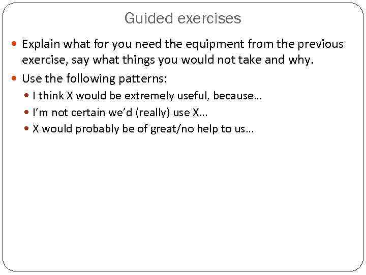      Guided exercises  Explain what for you need the