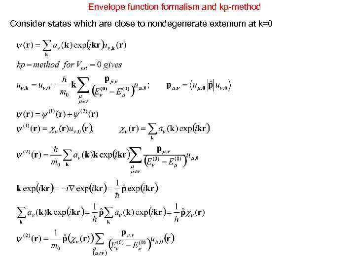    Envelope function formalism and kp-method Consider states which are close to
