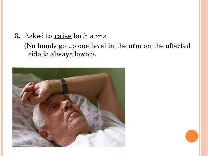 3. Asked to raise both arms  (No hands go up one level in