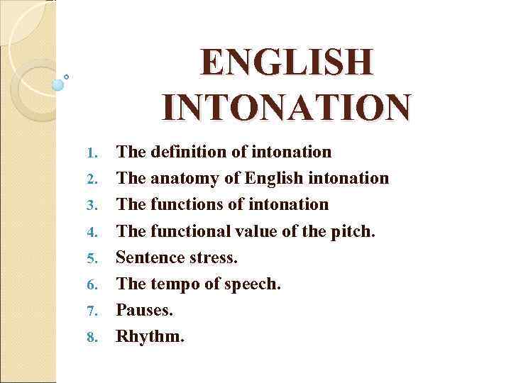   ENGLISH  INTONATION 1.  The definition of intonation 2.  The