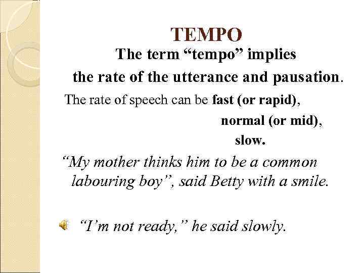     TEMPO   The term “tempo” implies  the rate