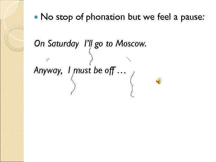  No  stop of phonation but we feel a pause:  On Saturday