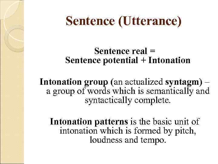  Sentence (Utterance)   Sentence real =  Sentence potential + Intonation group