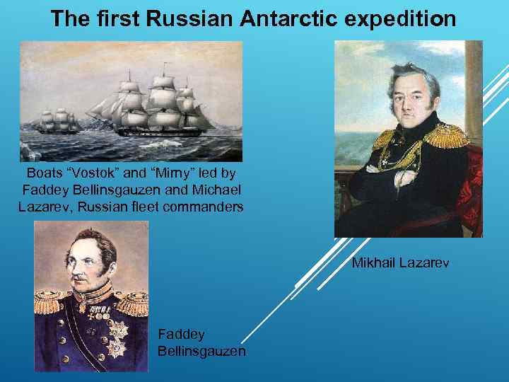   The first Russian Antarctic expedition Boats “Vostok” and “Mirny” led by Faddey