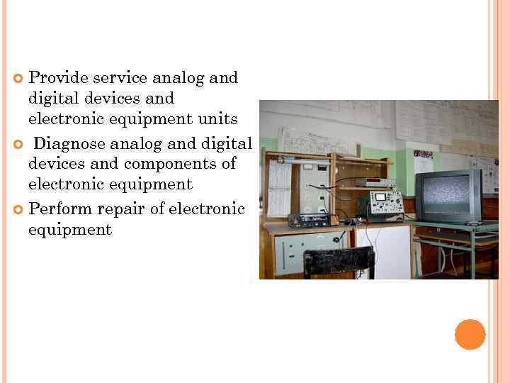  Provide service analog and  digital devices and  electronic equipment units 