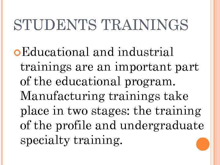 STUDENTS TRAININGS Educational  and industrial trainings are an important part of the educational
