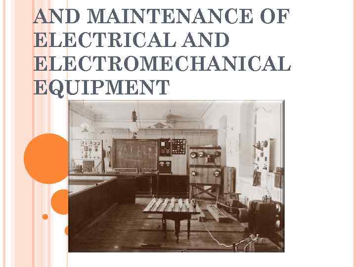 AND MAINTENANCE OF ELECTRICAL AND ELECTROMECHANICAL EQUIPMENT 