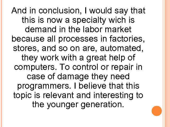 And in conclusion, I would say that  this is now a specialty wich