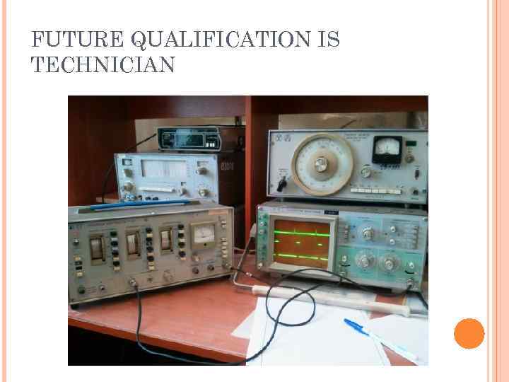 FUTURE QUALIFICATION IS TECHNICIAN 