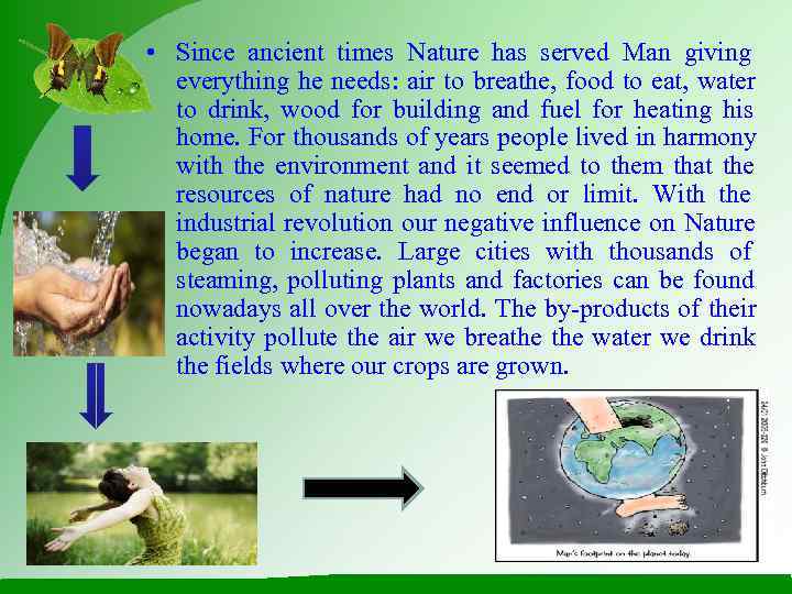  • Since ancient times Nature has served Man giving  everything he needs: