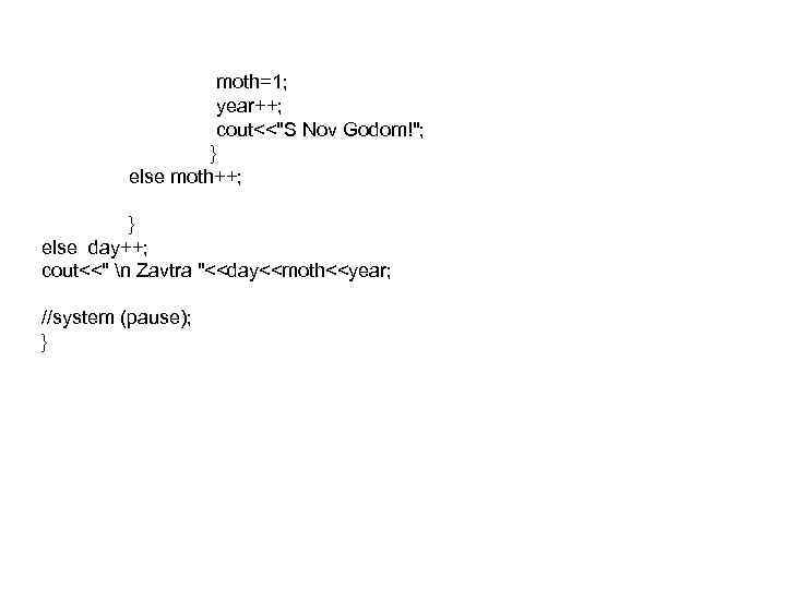 moth=1; year++; moth=1; year++;