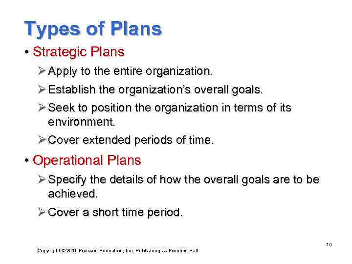 Types of Plans • Strategic Plans  Ø Apply to the entire organization. 