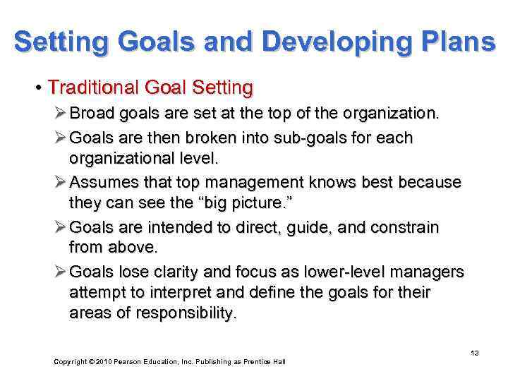 Setting Goals and Developing Plans  • Traditional Goal Setting  Ø Broad goals