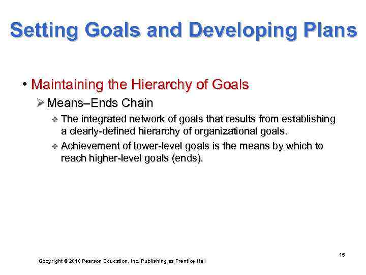 Setting Goals and Developing Plans  • Maintaining the Hierarchy of Goals  Ø