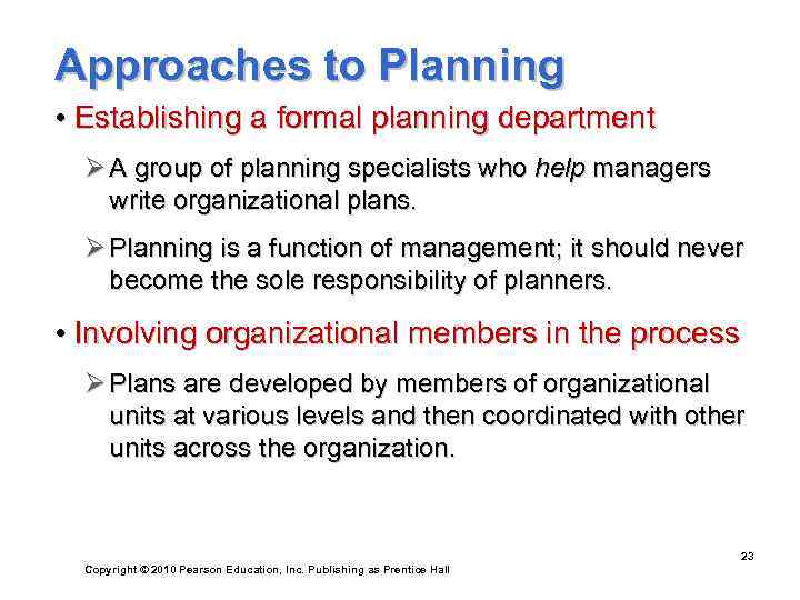 Approaches to Planning • Establishing a formal planning department  Ø A group of