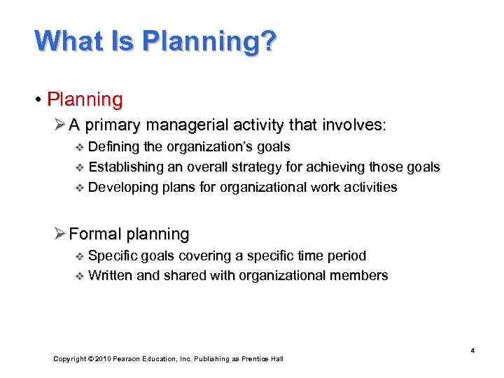 What Is Planning?  • Planning  Ø A primary managerial activity that involves: