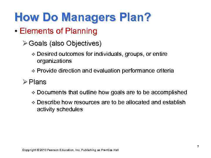 How Do Managers Plan?  • Elements of Planning  Ø Goals (also Objectives)