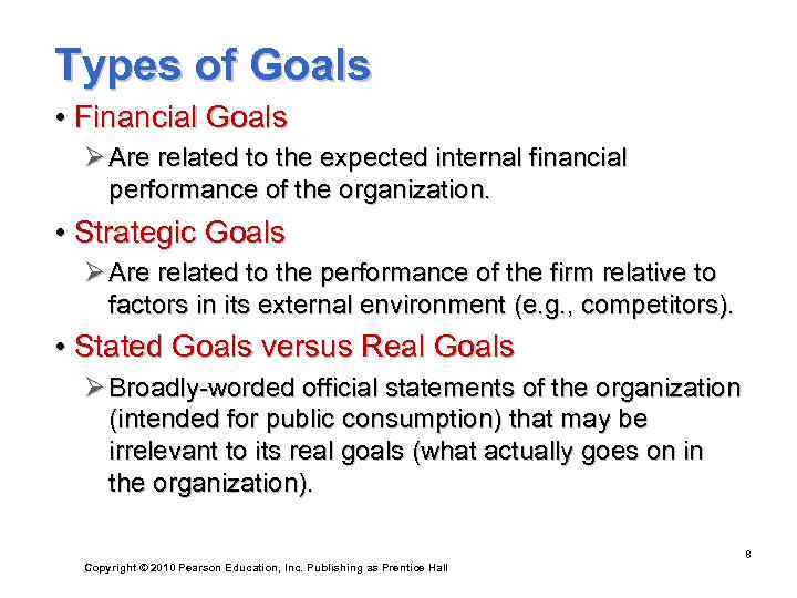 Types of Goals • Financial Goals  Ø Are related to the expected internal