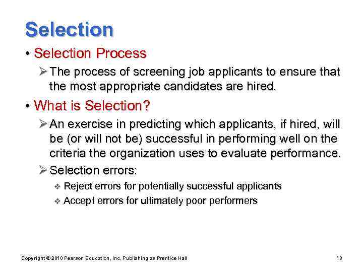 Selection  • Selection Process  Ø The process of screening job applicants