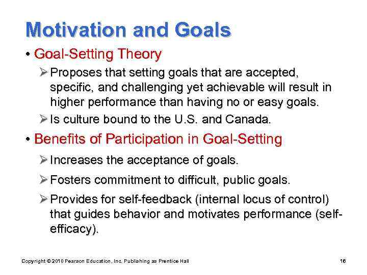  Motivation and Goals  • Goal-Setting Theory  Ø Proposes that setting goals
