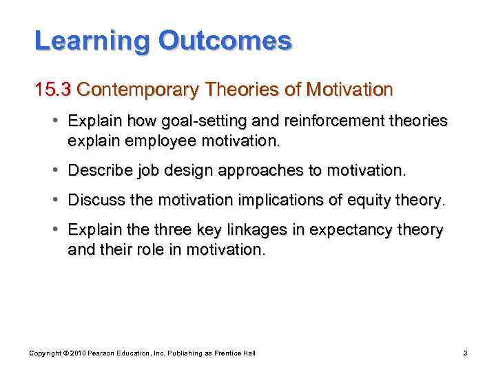  Learning Outcomes 15. 3 Contemporary Theories of Motivation   • Explain how