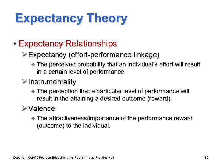  Expectancy Theory • Expectancy Relationships Ø Expectancy (effort-performance linkage)   v The