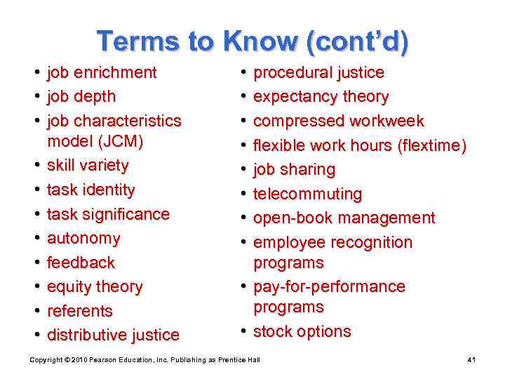     Terms to Know (cont’d)  • job enrichment  