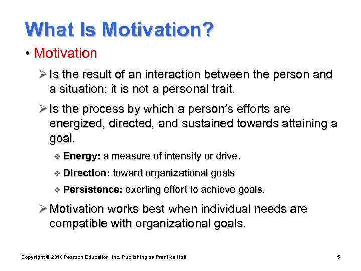  What Is Motivation?  • Motivation  Ø Is the result of an