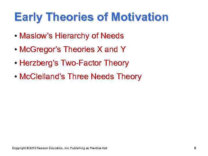  Early Theories of Motivation  • Maslow’s Hierarchy of Needs  • Mc.