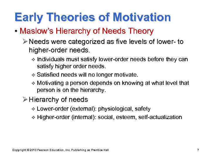  Early Theories of Motivation  • Maslow’s Hierarchy of Needs Theory  Ø