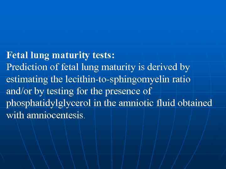 Fetal lung maturity tests: Prediction of fetal lung maturity is derived by estimating the