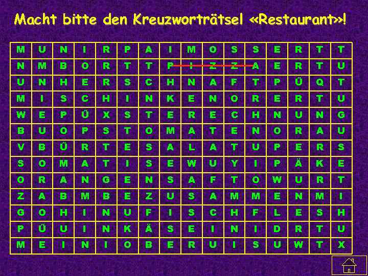 Macht bitte den Kreuzworträtsel «Restaurant» ! M  U  N  I 