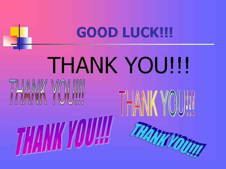 GOOD LUCK!!! THANK YOU!!! GOOD LUCK!!! THANK YOU!!!