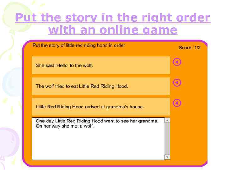 Put the story in the right order with an online game Put the story in the right order with an online game