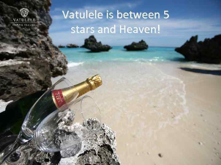 Vatulele is between 5 stars and Heaven! 