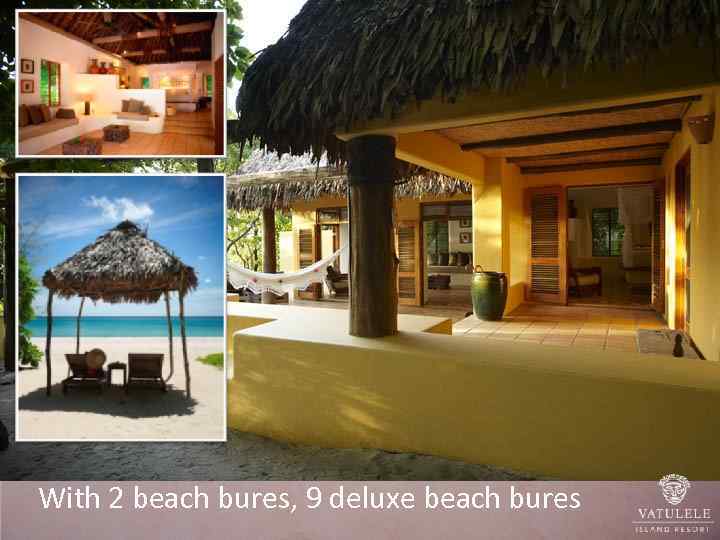 With 2 beach bures, 9 deluxe beach bures 