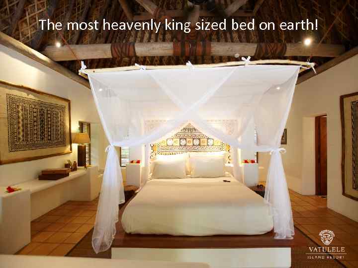 The most heavenly king sized bed on earth! 