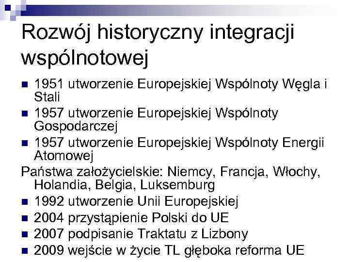 Rozwój historyczny integracji wspólnotowej n 1951 utworzenie Europejskiej Wspólnoty Węgla i  Stali n