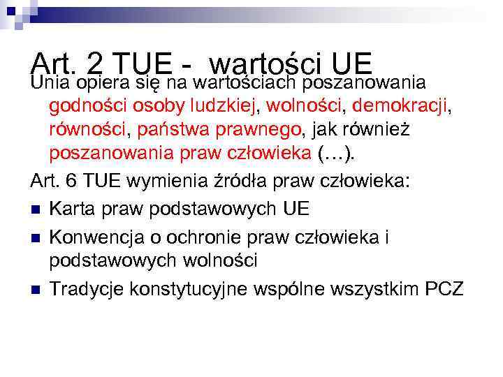 Art. opiera się na- wartościach poszanowania Unia 2 TUE wartości UE  godności osoby
