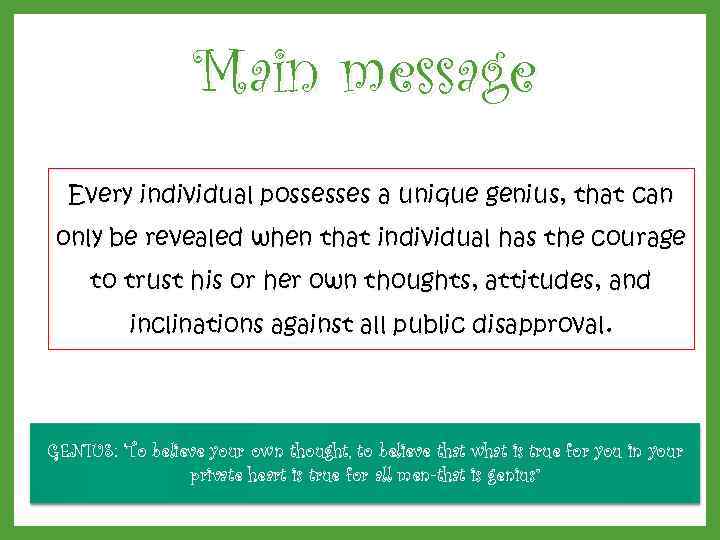    Main message  Every individual possesses a unique genius, that can