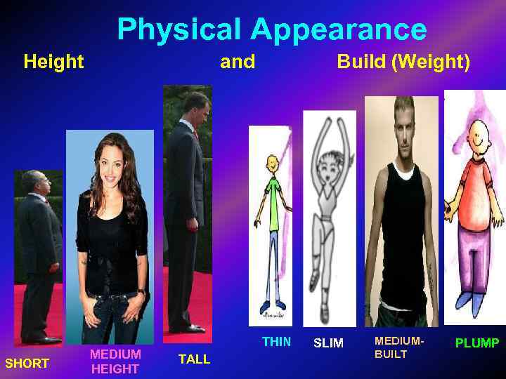    Physical Appearance  Height    and   Build