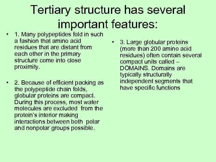   Tertiary structure has several    important features:  • 1.