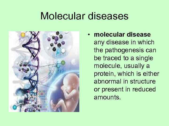 Molecular diseases  • molecular disease   any disease in which  