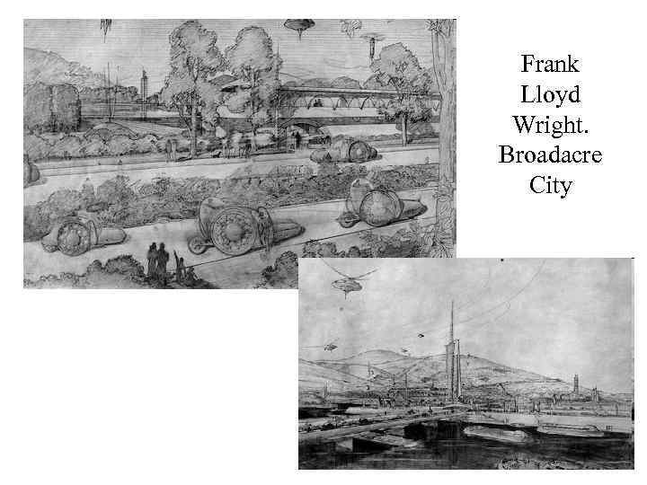 Frank Lloyd Wright. Broadacre City 