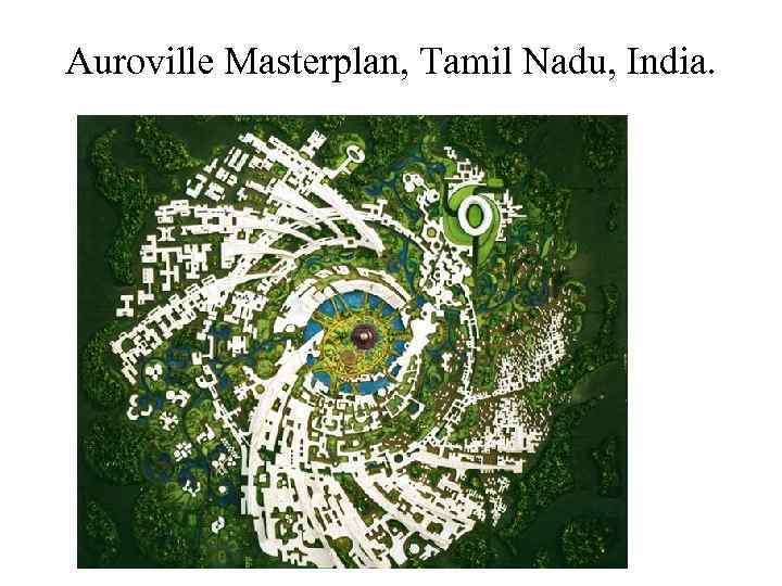 Auroville Masterplan, Tamil Nadu, India. 