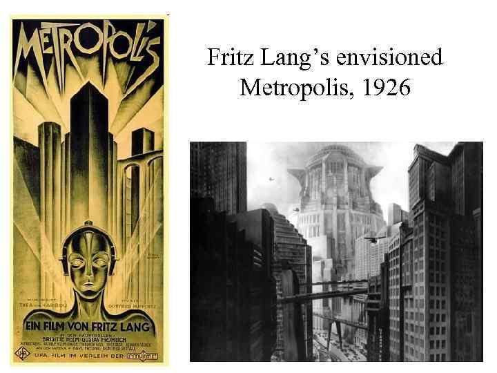 Fritz Lang’s envisioned Metropolis, 1926 