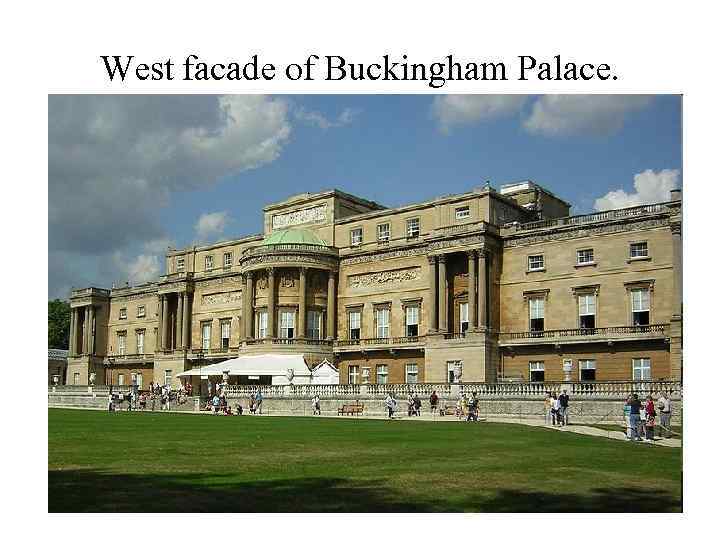 West facade of Buckingham Palace. 