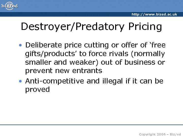        http: //www. bized. ac. uk  Destroyer/Predatory