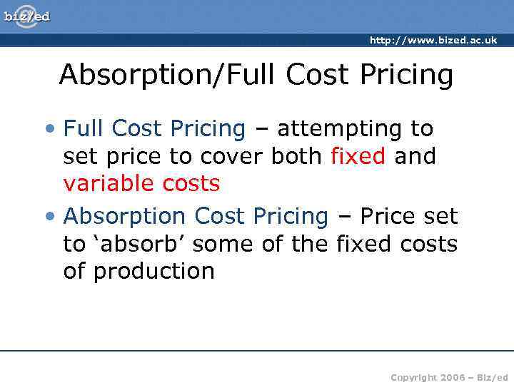      http: //www. bized. ac. uk Absorption/Full Cost Pricing •